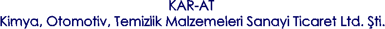 KAR-AT
Kimya, Otomotiv, Temizlik Malzemeleri Sanayi Ticaret Ltd. �ti.
